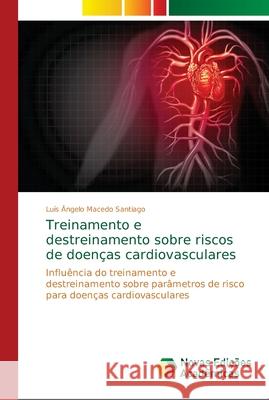 Treinamento e destreinamento sobre riscos de doenças cardiovasculares Santiago, Luís Ângelo Macedo 9786139652815