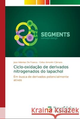 Ciclo-oxidação de derivados nitrogenados do lapachol de Franca, Jose Adonias 9786139656011