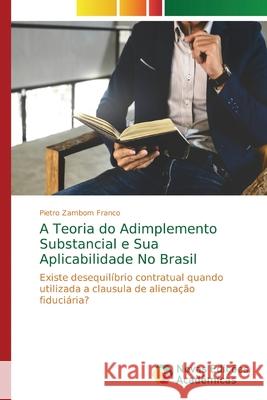 A Teoria do Adimplemento Substancial e Sua Aplicabilidade No Brasil Zambom Franco, Pietro 9786139746378 Novas Edicioes Academicas