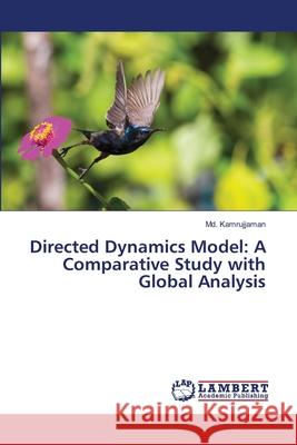 Directed Dynamics Model: A Comparative Study with Global Analysis MD Kamrujjaman 9786139841523 LAP Lambert Academic Publishing