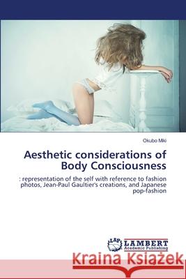Aesthetic considerations of Body Consciousness Okubo Miki 9786139880638