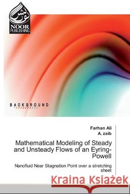 Mathematical Modeling of Steady and Unsteady Flows of an Eyring-Powell Ali, Farhan 9786200065209 Noor Publishing
