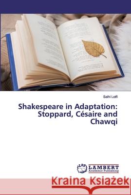 Shakespeare in Adaptation: Stoppard, Césaire and Chawqi Lotfi, Salhi 9786200093752