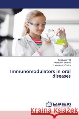 Immunomodulators in oral diseases T H, Farzhana; Shenoy, Prashanth; Chatra, Laxmikanth 9786200099907 LAP Lambert Academic Publishing