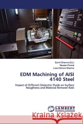 EDM Machining of AISI 4140 Steel Sharma, Sumit 9786200115416