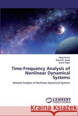 Time-Frequency Analysis of Nonlinear Dynamical Systems Vinay Kumar Beena R. Gupta Sushil Yadav 9786200311603 LAP Lambert Academic Publishing