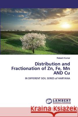 Distribution and Fractionation of Zn, Fe, Mn and Cu Kumar, Rakesh 9786200320797