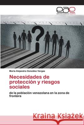 Necesidades de protección y riesgos sociales González Vargas, María Alejandra 9786200413116