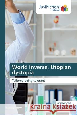 World Inverse, Utopian dystopia Larisa Mironova 9786200491640 Justfiction Edition