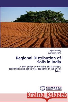 Regional Distribution of Soils in India Tripathy, Biplab 9786200537652