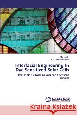 Interfacial Engineering In Dye Sensitized Solar Cells S, Suresh 9786200788856