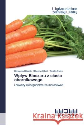 Wplyw Bioczaru z ciasta obornikowego Kenzemed Kassie, Kibebew Kibret, Tadele Amare 9786200809698 Wydawnictwo Bezkresy Wiedzy