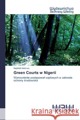 Green Courts w Nigerii Ukamwa, Naphtali 9786200818270 Wydawnictwo Bezkresy Wiedzy