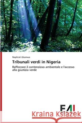 Tribunali verdi in Nigeria Ukamwa, Naphtali 9786200837042 Edizioni Accademiche Italiane
