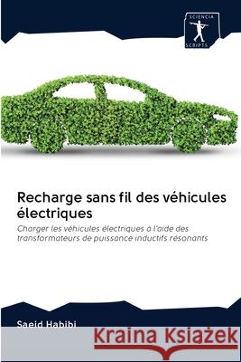 Recharge sans fil des véhicules électriques Saeid Habibi 9786200905505