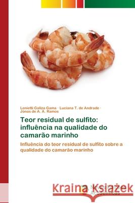 Teor residual de sulfito: influência na qualidade do camarão marinho Galiza Gama, Lenietti 9786202039208 Novas Edicioes Academicas