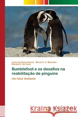 Bumblefoot e os desafios na reabilitação de pinguins Da Gama Osório, Luiza 9786202040068 Novas Edicioes Academicas