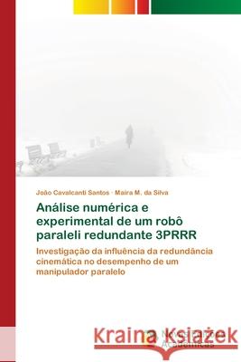 Análise numérica e experimental de um robô paraleli redundante 3PRRR Cavalcanti Santos, João 9786202047449 Novas Edicioes Academicas