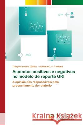 Aspectos positivos e negativos no modelo de reporte GRI Ferreira Quilice, Thiago 9786202047531 Novas Edicioes Academicas