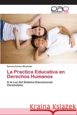 La Practica Educativa en Derechos Humanos Zamora Machado, Darwin 9786202100106 Editorial Académica Española
