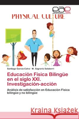 Educación Física Bilingüe en el siglo XXI. Investigación-acción García-Calvo, Santiago 9786202103619