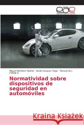Normatividad sobre dispositivos de seguridad en automóviles Martínez Madrid, Miguel; Vazquez Vega, David; Fabela G, Manuel de J. 9786202110501 Editorial Académica Española