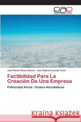 Factibilidad Para La Creación De Una Empresa Bravo Garcia, Jose Ramon 9786202123471