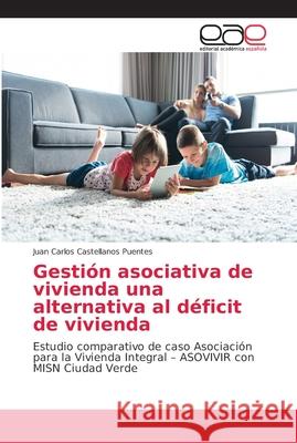 Gestión asociativa de vivienda una alternativa al déficit de vivienda Castellanos Puentes, Juan Carlos 9786202124935
