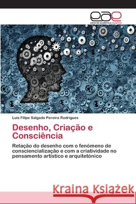 Desenho, Criação e Consciência Salgado Pereira Rodrigues, Luís Filipe 9786202142649