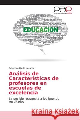 Análisis de Características de profesores en escuelas de excelencia Francisco Ojeda Navarro 9786202149174