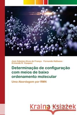 Determinação de configuração com meios de baixo ordenamento molecular Alves de França, José Adonias 9786202182768