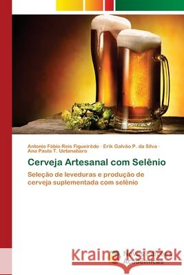 Cerveja Artesanal com Selênio Reis Figueirêdo, Antonio Fábio 9786202186155 Novas Edicioes Academicas