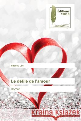 Le défilé de l'amour Lévi, Mathieu 9786202296946