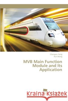 MVB Main Function Module and Its Application Changxiu Yang, Xun Wang 9786202322737 Sudwestdeutscher Verlag Fur Hochschulschrifte