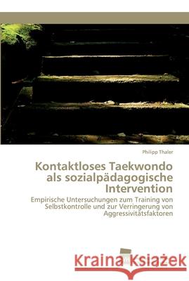Kontaktloses Taekwondo als sozialpädagogische Intervention Thaler, Philipp 9786202323017