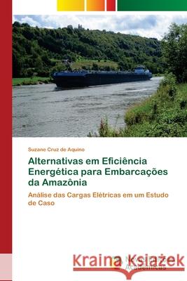 Alternativas em Eficiência Energética para Embarcações da Amazônia Cruz de Aquino, Suzane 9786202405195 Novas Edicioes Academicas