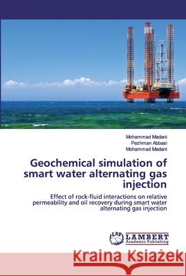 Geochemical simulation of smart water alternating gas injection Abbasi, Pezhman 9786202518482