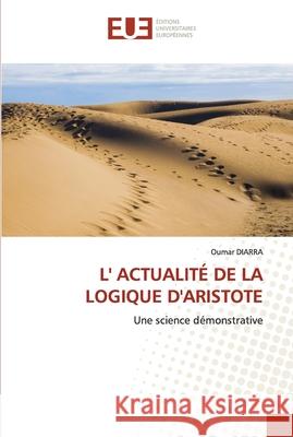 L' Actualité de la Logique d'Aristote Diarra, Oumar 9786202540711 Editions Universitaires Europeennes