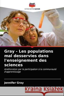 Gray - Les populations mal desservies dans l'enseignement des sciences Jennifer Gray 9786202738156