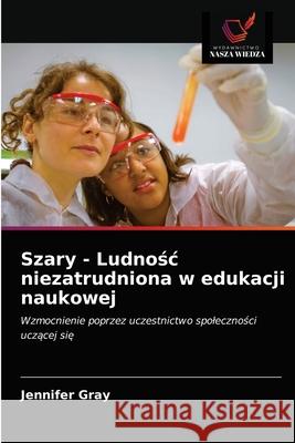 Szary - Ludnośc niezatrudniona w edukacji naukowej Gray, Jennifer 9786202738200