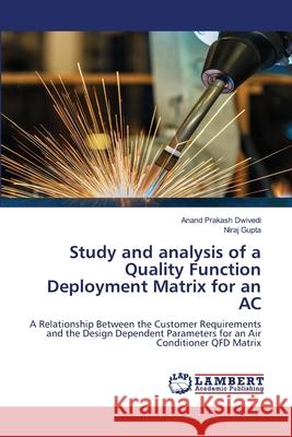Study and analysis of a Quality Function Deployment Matrix for an AC Anand Prakash Dwivedi Niraj Gupta 9786202802352