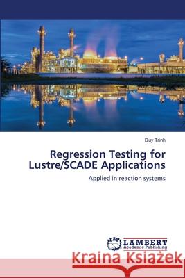 Regression Testing for Lustre/SCADE Applications Duy Trinh 9786202802994