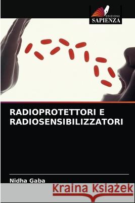 Radioprotettori E Radiosensibilizzatori Nidha Gaba 9786202874304 Edizioni Sapienza