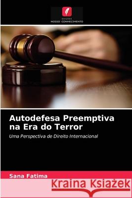 Autodefesa Preemptiva na Era do Terror Sana Fatima 9786202874731