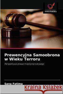 Prewencyjna Samoobrona w Wieku Terroru Sana Fatima 9786202874779