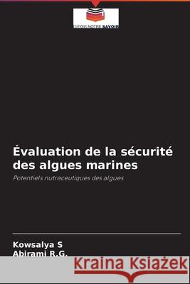 Évaluation de la sécurité des algues marines S, Kowsalya 9786203021752 Editions Notre Savoir