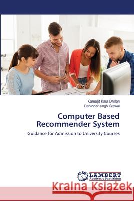 Computer Based Recommender System Kamaljit Kaur Dhillon, Dalvinder Singh Grewal 9786203027181