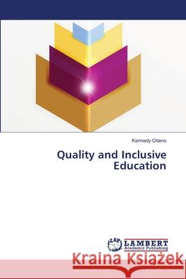 Quality and Inclusive Education Kennedy Otieno 9786203198737