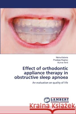 Effect of orthodontic appliance therapy in obstructive sleep apnoea Nisha Kalonia Pradeep Raghav Kumar Amit 9786203199246