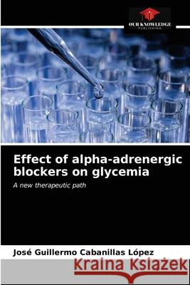 Effect of alpha-adrenergic blockers on glycemia Cabanillas L 9786203237016